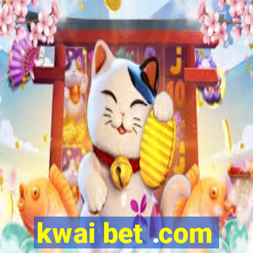 kwai bet .com